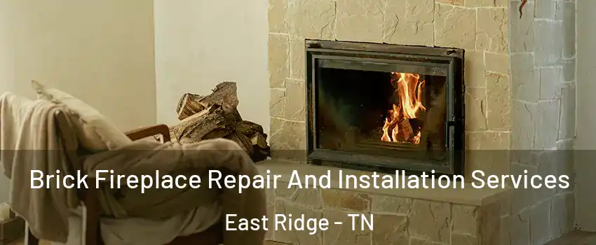  Brick Fireplace Repair And Installation Services East Ridge - TN