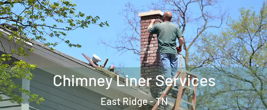  Chimney Liner Services East Ridge - TN