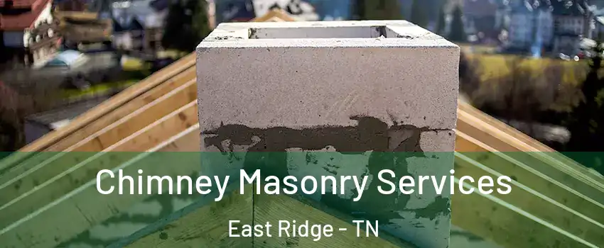  Chimney Masonry Services East Ridge - TN