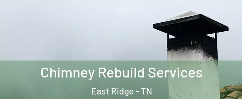  Chimney Rebuild Services East Ridge - TN