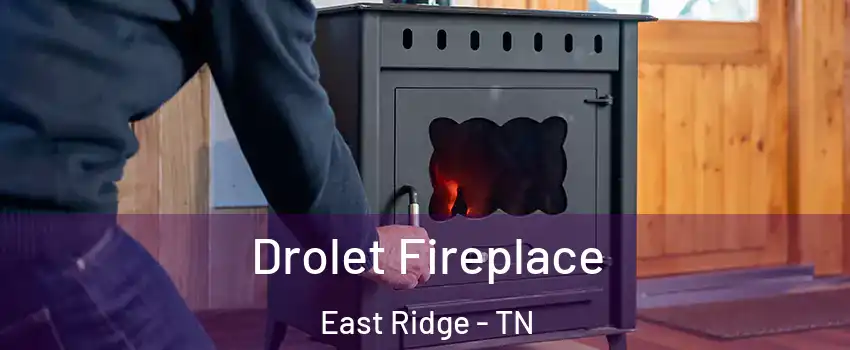  Drolet Fireplace East Ridge - TN