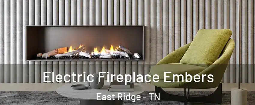  Electric Fireplace Embers East Ridge - TN