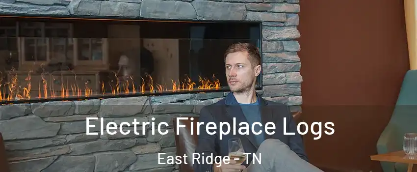  Electric Fireplace Logs East Ridge - TN