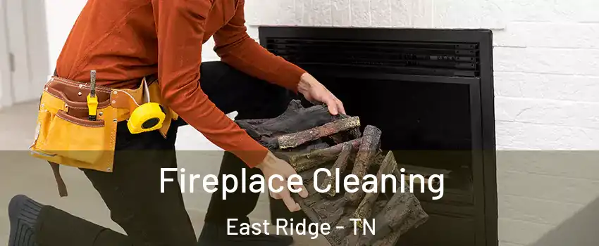  Fireplace Cleaning East Ridge - TN