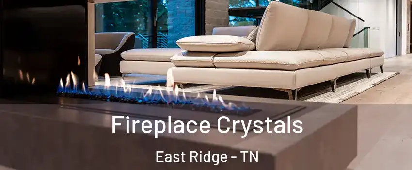  Fireplace Crystals East Ridge - TN