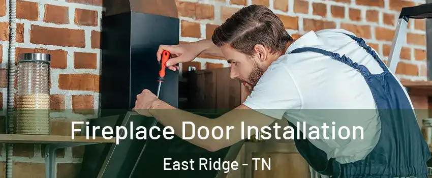  Fireplace Door Installation East Ridge - TN
