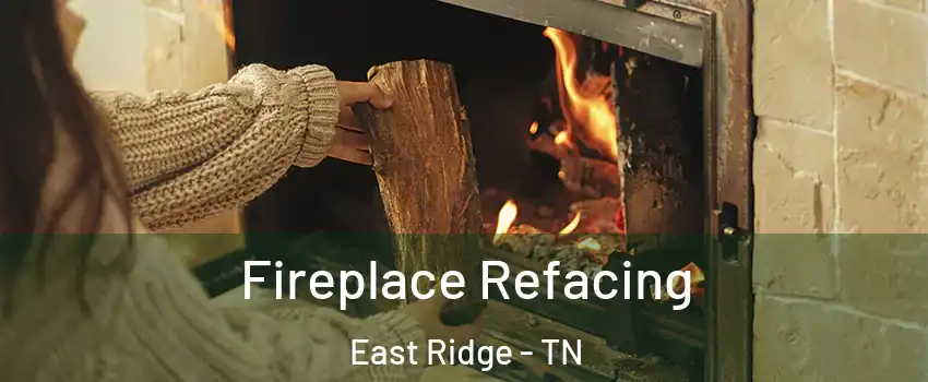  Fireplace Refacing East Ridge - TN