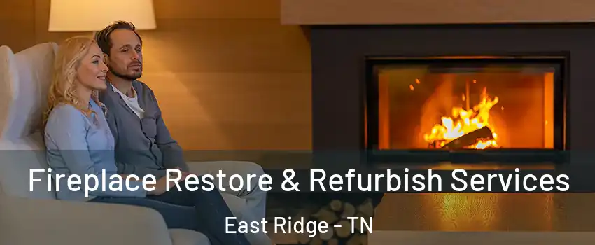  Fireplace Restore & Refurbish Services East Ridge - TN