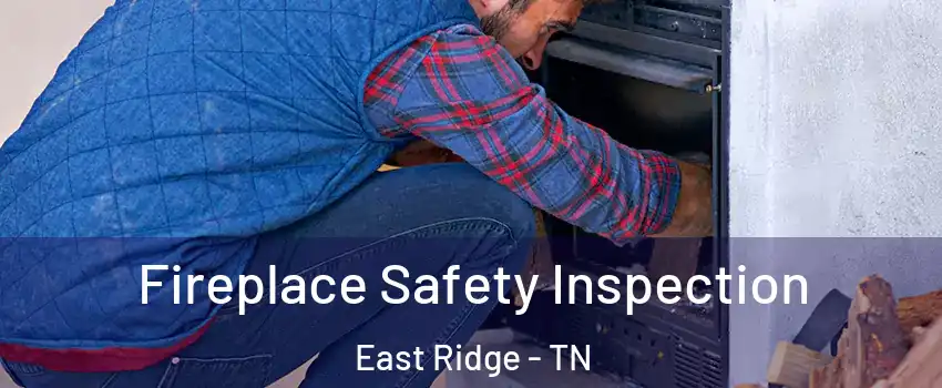  Fireplace Safety Inspection East Ridge - TN