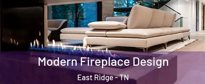  Modern Fireplace Design East Ridge - TN