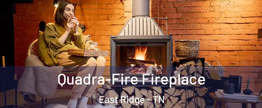  Quadra-Fire Fireplace East Ridge - TN