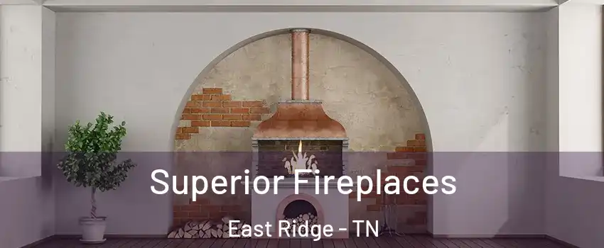 Superior Fireplaces East Ridge - TN