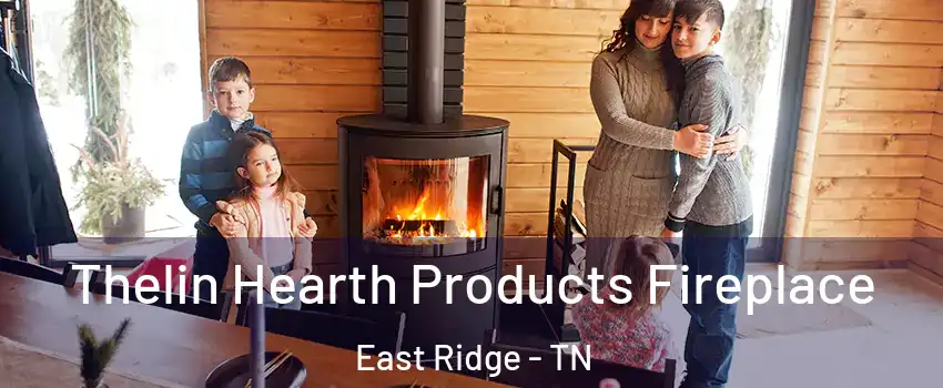  Thelin Hearth Products Fireplace East Ridge - TN