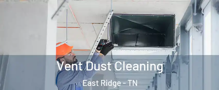  Vent Dust Cleaning East Ridge - TN