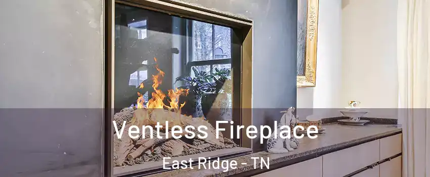  Ventless Fireplace East Ridge - TN