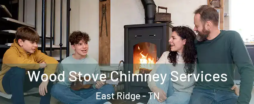  Wood Stove Chimney Services East Ridge - TN