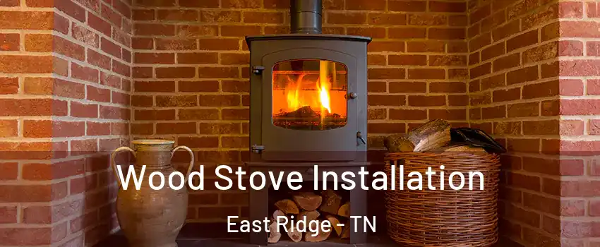  Wood Stove Installation East Ridge - TN